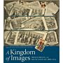 A Kingdom of Images: French Prints in the Age of Louis XIV, 1660–1715