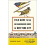 Field Guide to the Neighborhood Birds of New York City