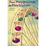 From Playgrounds to PlayStation - The Interaction of Technology and Play