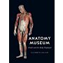 Anatomy Museum - Death and the Body Displayed