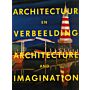 Architectuur en verbeelding - Architecture and Imagination.