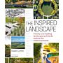 The Inspired Landscape: Twenty-One Leading Landscape Architects Explore the Creative Process