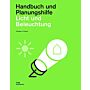 Licht und Beleuchtung - Handbuch und Planungshilfe