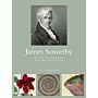 James Sowerby - The Enlightenment's Natural Historian