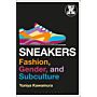 Sneakers  - Fashion, Gender, and Subculture
