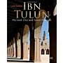 Ibn Tulun - His Lost City and Great Mosque
