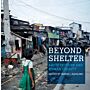 Beyond Shelter: Architecture and Human Dignity