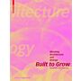 Built to Grow. Blending Architecture and Biology