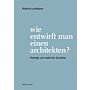 Wie entwirft man einen architekten? Porträts von Aalto bis Zumthor