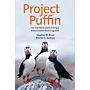 Project Puffin - The Improbable Quest to Bring a Beloved Seabird back to Egg Rock (PBK)