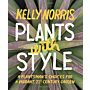 Plants with Style: A Plantsman's Choices for a Vibrant, 21st-Century Garden