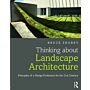 Thinking about Landscape Architecture - Principles of a Design Profession for the 21st Century