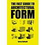 The Fast Guide to Architectural Form