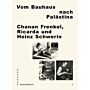 Vom Bauhaus nach Palästina. Chanan Frenkel, Ricarda und Heinz Schwerin