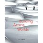 gmp.Architekten - von Gerkan, Marg und Partners : Building across Worlds