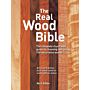 The Real Wood Bible - The Complete Guide to Choosing and Using 100 Decorative Woods