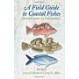 A Field Guide to Coastal Fishesfrom Alaska to California