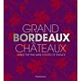 Grand Bordeaux Châteaux: Inside the Fine Wine Estates of France
