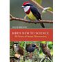 Birds New to Science - 50 Years of Avian Discovery