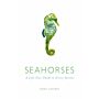 Seahorses - A Life-Size Guide to Every Species