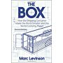 The Box - How the Shipping Container Made the World Smaller and the World Economy Bigger