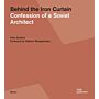 Behind the Iron Curtain - Confession of a Soviet Architect