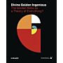 Divine Golden Ingenious - The Golden Ratio as a Theory of Everything ?