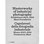 Masterworks of Industrial Photography - Exhibitions 2013-2014 Mast Foundation