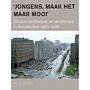 'Jongens, maak het maar mooi' - stadsontwikkelaar en ambtenaar in Amsterdam 1963-1986