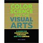 Color Science and the Visual Arts : A Guide for Conservators, Curators and the Curious