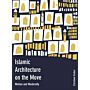 Islamic Architecture on the Move - Motion and Modernity (hardcover)