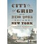 City on a Grid - How New York Became New York (hardcover)