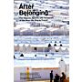 After Belonging - The Objects, Spaces and territories  of the Ways We Stay in Transit