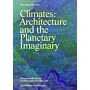 Climates : Architecture and the Planetary Imaginary