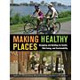 Making Healthy Places: Designing and Building for Health, Well-Being, and Sustainability