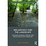 Melancholy and the Landscape - Locating Sadness, Memory and Reflection in the Landscape