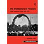 The Architecture of Pleasure - British Amusement Parks 1900-1939 (PBK)