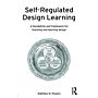 Self-Regulated Learning - A Foundation and Framework for Teaching and Learning Design
