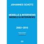 Johannes Schütz - Modelle & Interviews / Models & Interviews 2002-2016