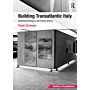 Building Transatlantic Italy - Architectural Dialogues with Postwar America