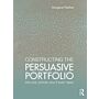 Constructing The Persuasive Portfolio - The Only Primer You'll Ever Need
