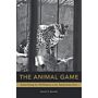 The Animal Game - Searching for Wildness at the American Zoo