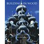 Buildings in Wood - The History & Traditions of Architecture's Oldest Building Material