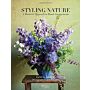 Styling Nature : A Masterful Approach to Floral Arrangements