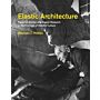 Elastic Architecture - Frederick Kiesler and Design Research in the First Age of Robotic Culture