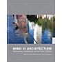 Mind in Architecture - Neuroscience, Embodiment, and the Future of Design (PBK)