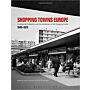 Shopping Towns Europe : Commercial Collectivity and the Architecture of the Shopping Centre,