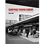 Shopping Towns Europe : Commercial Collectivity and the Architecture of the Shopping Centre (hardcover)
