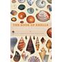 The Book of Shells - The Life-Size Guide to Identifying and Classifying Shells