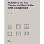Architektur im Zoo - Theorie und Geschichte einer Bautypologie